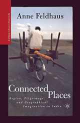 9781349527373-1349527378-Connected Places: Region, Pilgrimage, and Geographical Imagination in India (Religion/Culture/Critique)