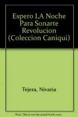 9780897299725-0897299728-Espero LA Noche Para Sonarte Revolucion (Coleccion Caniqui) (Spanish Edition)