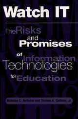 9780813390833-0813390834-Watch It: The Risks And Promises Of Information Technologies For Education