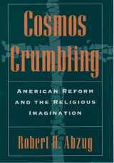 9780195045680-0195045688-Cosmos Crumbling: American Reform and the Religious Imagination