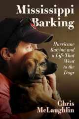 9781496835987-1496835980-Mississippi Barking: Hurricane Katrina and a Life That Went to the Dogs