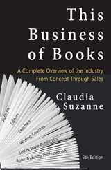 9780963882905-0963882902-This Business of Books: A Complete Overview of the Industry From Concept Through Sales
