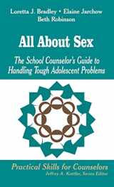 9780803966925-080396692X-All About Sex: The School Counselor′s Guide to Handling Tough Adolescent Problems (Professional Skills for Counsellors Series)