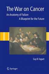 9781402086205-1402086202-The War on Cancer: An Anatomy of Failure, A Blueprint for the Future