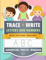 9781947508118-1947508113-Trace & Write Letters and Numbers Handwriting Practice Workbook with Sight Words and Simple Sentences