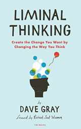 9781933820460-1933820462-Liminal Thinking: Create the Change You Want by Changing the Way You Think