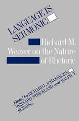 9780807112212-0807112216-Language is Sermonic: Richard M. Weaver on the Nature of Rhetoric