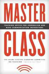 9781538100530-1538100533-Master Class: Teaching Advice for Journalism and Mass Communication Instructors (Master Class: Resources for Teaching Mass Communication)