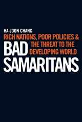 9781905211357-190521135X-Bad Samaritans: Rich Nations, Poor Policies and the Threat to the Developing World