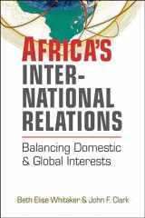 9781626377370-1626377375-Africa's International Relations: Balancing Domestic and Global Interests