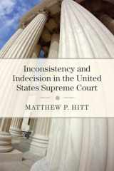 9780472131365-0472131362-Inconsistency and Indecision in the United States Supreme Court