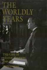 9780394227290-0394227298-The Life of Lester Pearson, Vol. 2: The Worldly Years, 1949-1972