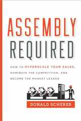 9781626344129-1626344124-Assembly Required: How to Hyperscale Your Sales, Dominate the Competition, and Become the Market Leader