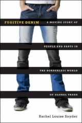 9780393061802-0393061809-Fugitive Denim: A Moving Story of People and Pants in the Borderless World of Global Trade