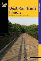 9780762746910-0762746912-Best Rail Trails Illinois: More Than 40 Rail Trails Throughout The State (Best Rail Trails Series)