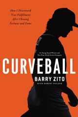 9780785227663-0785227660-Curveball: How I Discovered True Fulfillment After Chasing Fortune and Fame