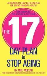 9781471114908-1471114902-The 17 Day Plan to Stop Aging: A Step by Step Guide to Living 100 Happy, Healthy Years