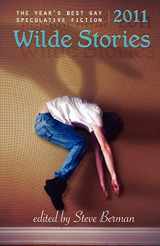 9781590213032-1590213033-Wilde Stories 2011: The Year's Best Gay Speculative Fiction