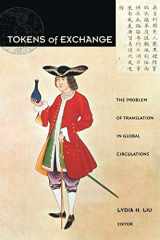 9780822324249-0822324245-Tokens of Exchange: The Problem of Translation in Global Circulations (Post-Contemporary Interventions)