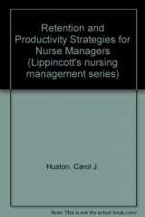 9780397547395-0397547390-Retention and Productivity Strategies for Nurse Managers