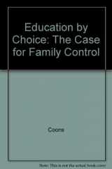 9780520036130-0520036131-Education by Choice: The Case for Family Control