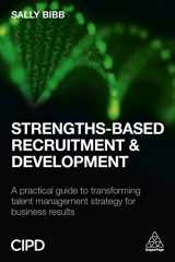 9780749476977-0749476974-Strengths-Based Recruitment and Development: A Practical Guide to Transforming Talent Management Strategy for Business Results