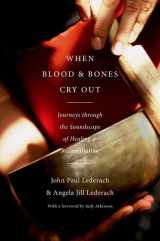 9780199837106-0199837104-When Blood and Bones Cry Out: Journeys through the Soundscape of Healing and Reconciliation