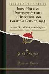 9781528312554-1528312554-Johns Hopkins University Studies in Historical and Political Science, 1903, Vol. 21: Indiana, North Carolina and Maryland (Classic Reprint)