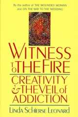 9780877735885-0877735883-Witness to the Fire: Creativity and the Veil of Addiction