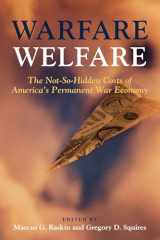 9781597975339-1597975338-Warfare Welfare: The Not-So-Hidden Costs of America's Permanent War Economy