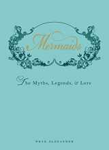 9781440538575-1440538573-Mermaids: The Myths, Legends, and Lore