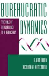 9780813318479-0813318475-Bureaucratic Dynamics: The Role Of Bureaucracy In A Democracy (Transforming American Politics)