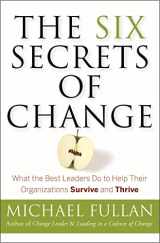 9781118152607-1118152603-The Six Secrets of Change: What the Best Leaders Do to Help Their Organizations Survive and Thrive