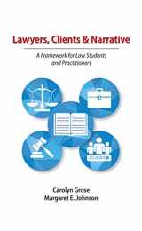9781531003845-1531003842-Lawyers, Clients & Narrative: A Framework for Law Students and Practitioners