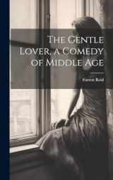 9781019904909-1019904909-The Gentle Lover, a Comedy of Middle Age