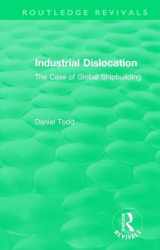 9781138573239-113857323X-Routledge Revivals: Industrial Dislocation (1991): The Case of Global Shipbuilding