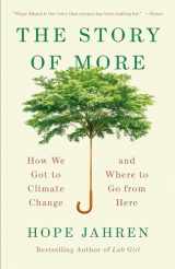 9780525563389-0525563385-The Story of More: How We Got to Climate Change and Where to Go from Here