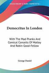 9781428618701-1428618708-Democritus In London: With The Mad Pranks And Comical Conceits Of Motley And Robin Good-Fellow
