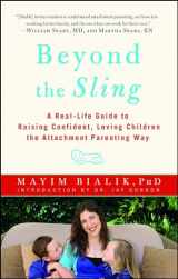 9781451662184-1451662181-Beyond the Sling: A Real-Life Guide to Raising Confident, Loving Children the Attachment Parenting Way