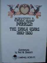 9780840213297-0840213298-Maxfield Parrish: The Early Years, 1893-1930