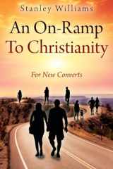 9781977268174-197726817X-An On-Ramp To Christianity: For New Converts