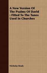 9781409706724-1409706729-A New Version of the Psalms of David: Fitted to the Tunes Used in Churches