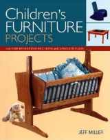 9781561585045-1561585041-Children's Furniture Projects: With Step-by-Step Instructions and Complete Plans