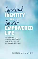 9781548856830-1548856835-Spiritual Identity and Spirit-Empowered Life: Discover Your Identity in God's Family, Purpose in God's Call, and Power in God's Spirit
