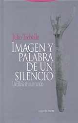 9788498790047-8498790042-Imagen y palabra de un silencio: La Biblia en su mundo (La Dicha de Enmudecer) (Spanish Edition)