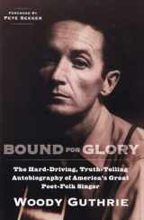 9780452264458-0452264456-Bound for Glory: The Hard-Driving, Truth-Telling, Autobiography of America's Great Poet-Folk Singer