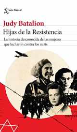 9786070784446-6070784448-Hijas de la Resistencia: La historia desconocida de las mujeres que lucharon contra los nazis (Spanish Edition)