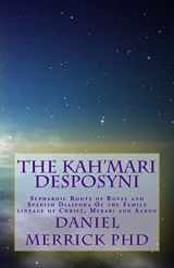 9781518796913-1518796915-The Kah'Mari Desposyni: Sephardic Roots of Royal and Spanish Diaspora Of the Family lineage of Christ, Merari and Aaron