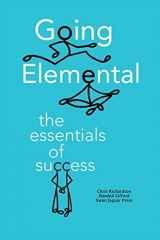 9780996160100-0996160108-Going Elemental: The Essentials of Success