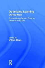 9781138677616-1138677612-Optimizing Learning Outcomes: Proven Brain-Centric, Trauma-Sensitive Practices